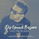 Emad Talebzadeh Dir Oomadi Bazam Slow Version